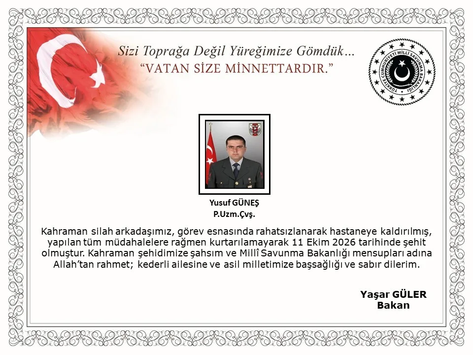 MSB, GÖREV SIRASINDA RAHATSIZLANAN PİYADE UZMAN ÇAVUŞ YUSUF GÜNEŞ'İN ŞEHİT OLDUĞUNU BİLDİRDİ.